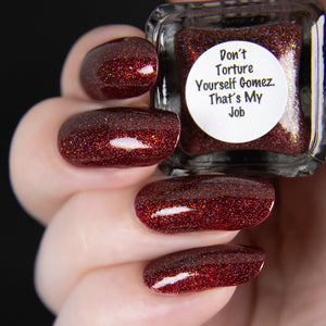 Don't Torture Yourself Gomez. That's My Job - Limited Edition – Glam Polish